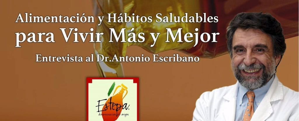 Entrevista al Doctor Antonio Escribano: Hábitos, alimentación saludable y aceite de oliva virgen extra